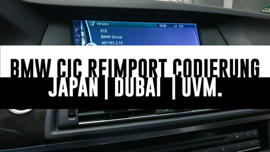 Navigationssystem CIC Re-Import Codierung (JAPAN / DUBAI / USA) - für BMW F-Modelle